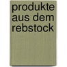 Produkte Aus Dem Rebstock by Bernadette Forster