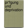 Pr�Gung Und Deprivation by Christian Hönig