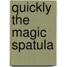 Quickly the Magic Spatula door Fastpencil Premiere