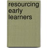 Resourcing Early Learners door Sue Nichols
