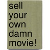 Sell Your Own Damn Movie! door Lloyd Kaufman