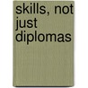 Skills, Not Just Diplomas by Lars Sondergaard