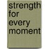 Strength for Every Moment