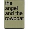 The Angel and the Rowboat door Brother Tom