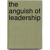 The Anguish of Leadership door Jerry Patterson