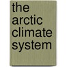 The Arctic Climate System door Roger G. Barry