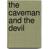 The Caveman and the Devil door Chris T. Kat