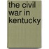 The Civil War in Kentucky