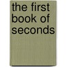 The First Book of Seconds door Steve Murrie