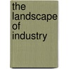 The Landscape of Industry door Petruska Clarkson