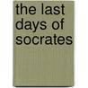The Last Days of Socrates door Plato Plato
