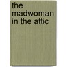 The Madwoman in the Attic door Sandra M. Gilbert
