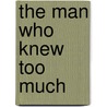 The Man Who Knew Too Much door Gilbert Keith Chesterton