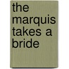 The Marquis Takes a Bride door M.C. Beaton