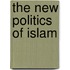 The New Politics of Islam