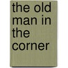 The Old Man in the Corner door Baroness Orczy