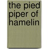 The Pied Piper of Hamelin by Robert Browning