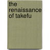 The Renaissance of Takefu door J.M. Albala-Bertrand