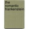 The Romantic Frankenstein door Anneli Els��er