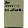 The Shooting Salvationist door David R. Stokes