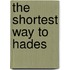 The Shortest Way to Hades