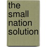 The Small Nation Solution door John H. Bodley