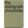 The Vlishgnath Chronicles door Daniel Mitchell