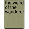 The Weird of the Wanderer door Frederick William Rolfe