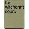 The Witchcraft Sourc door Brian P. Levack