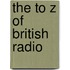 The to Z of British Radio