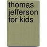 Thomas Jefferson for Kids door Brandon Marie Miller