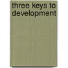 Three Keys to Development door Henry Browning