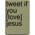 Tweet If You [Love] Jesus