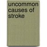 Uncommon Causes of Stroke door Louis R. Caplan