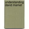 Understanding David Mamet by David Murphy