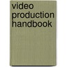Video Production Handbook by Jim Owens