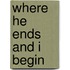 Where He Ends and I Begin