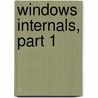 Windows Internals, Part 1 door Mark E. Russinovich