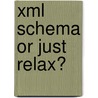 Xml Schema Or Just Relax? door Thomas Kramer