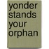Yonder Stands Your Orphan