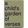 A Child's Garden of Verses by Robert Louis Stevension