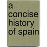 A Concise History of Spain door Jr Phillips