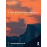 A New Environmental Ethics by Holmes Rolston Iii