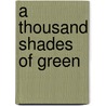 A Thousand Shades of Green by Peter Winsemius