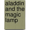 Aladdin and the Magic Lamp by Unknown