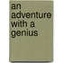 An Adventure with a Genius