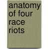Anatomy of Four Race Riots by Roy Wilkins