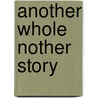 Another Whole Nother Story door Dick Hill