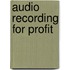 Audio Recording for Profit