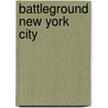 Battleground New York City door Thomas Reppetto